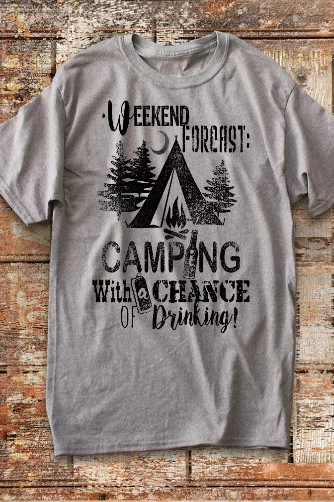 Camping Shirt. Weekend Forecast Camping with a Chance of Drinking T-Shirt for Women or Men